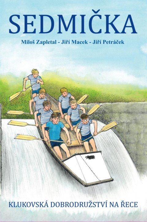 Zapletal Miloš: Sedmička - klukovská dobrodružství na řece Zapletal Miloš: Sedmička - klukovská dobrodružství na řece