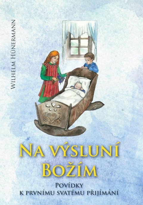 Hünermann Wilhelm: Na výsluní božím Hünermann Wilhelm: Na výsluní božím