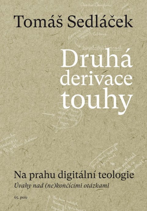Sedláček Tomáš: Druhá derivace touhy 2: Na prahu digitální teologie Sedláček Tomáš: Druhá derivace touhy 2: Na prahu digitální teologie