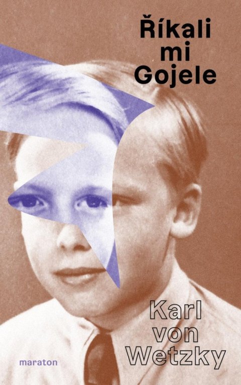 von Wetzky Karl: Říkali mu Gojele aneb židovská dobrodružství křesťanského chlapce, když sko
