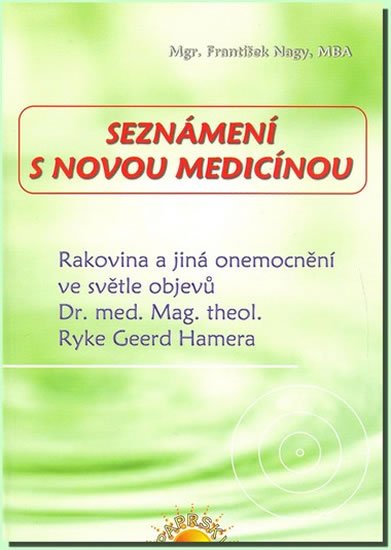 Nagy František: Seznámení s Novou medicínou Nagy František: Seznámení s Novou medicínou
