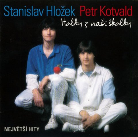 neuveden: Stanislav Hložek, Petr Kotvald - Holky z naší školky neuveden: Stanislav Hložek, Petr Kotvald - Holky z naší školky