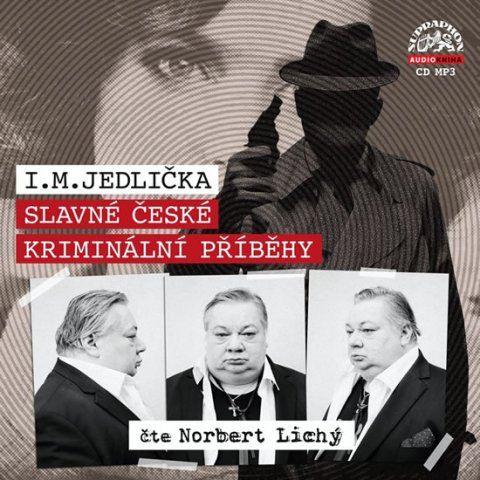 Jedlička I. M.: Slavné české kriminální příběhy - CDmp3 (Čte Norbert Lichý) Jedlička I. M.: Slavné české kriminální příběhy - CDmp3 (Čte Norbert Lichý)