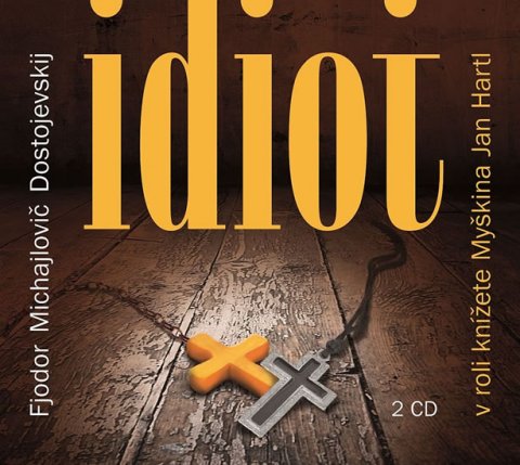 Dostojevskij Fjodor Michajlovič: Idiot - 2 CD