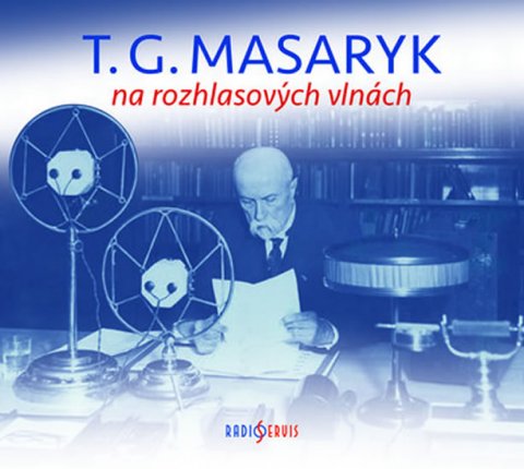neuveden: T. G. Masaryk na rozhlasových vlnách - 2 CD neuveden: T. G. Masaryk na rozhlasových vlnách - 2 CD
