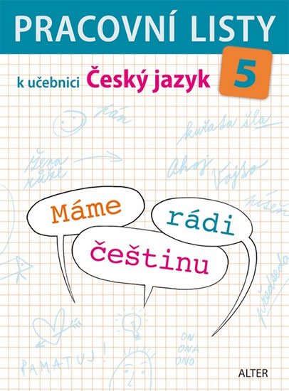 Bradáčová Lenka: Pracovní listy k učebnici Máme rádi češtinu pro 5. ročník ZŠ Bradáčová Lenka: Pracovní listy k učebnici Máme rádi češtinu pro 5. ročník ZŠ