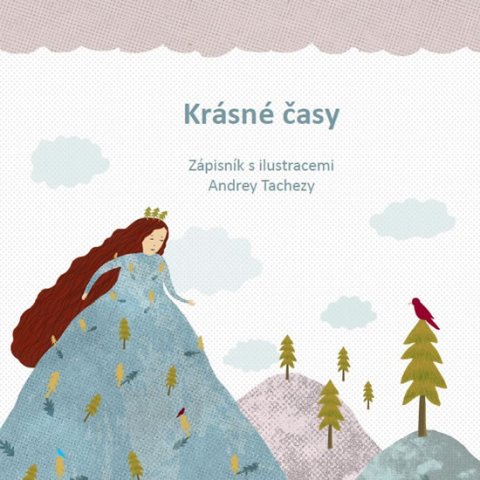 Tachezy Andrea: Krásné časy - Zápisník s ilustracemi