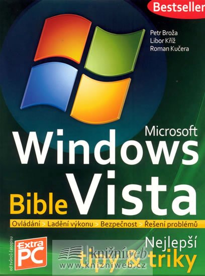 Broža Petr, Kříž Libor, Kučera Roman: Microsoft Windows Vista - Bible (Nejlepš