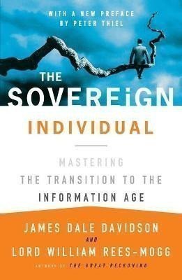 Davidson James Dale: The Sovereign Individual: Mastering the Transition to the Information Age