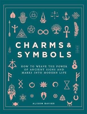 Daviesová Alison: Charms  Symbols : How to Weave the Power of Ancient Signs and Marks into Mo