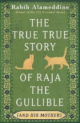 Rabih Alameddine: True True Story of Raja the Gullible (and His Mother)