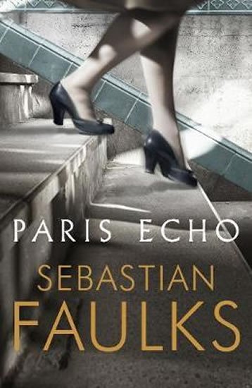 Faulks Sebastian: Paris Echo Faulks Sebastian: Paris Echo