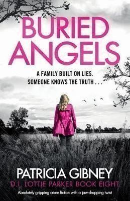 Gibneyová Patricia: Buried Angels: Absolutely gripping crime fiction with a jaw-dropping twist