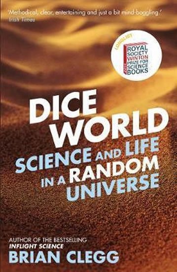 Clegg Brian: Dice World : Science and Life in a Random Universe
