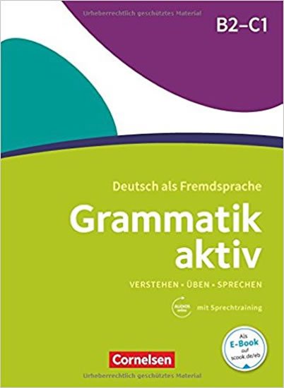 kolektiv autorů: Grammatik aktiv B2-C1 Üben, Hören, Sprechen: Übungsgrammatik mit Audio-Down