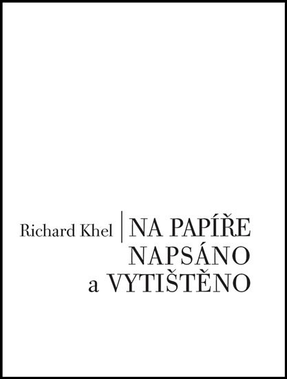 Khel Richard: Na papíře napsáno a vytištěno