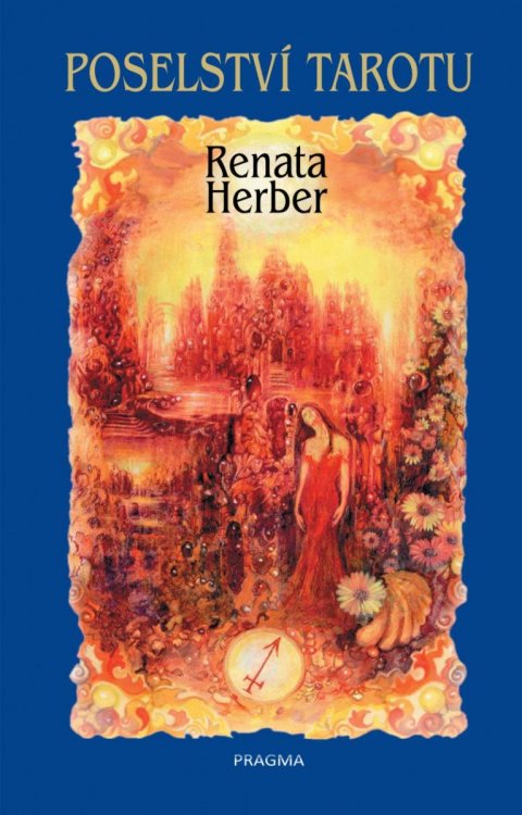 Raduševa Herber Renata: Poselství Tarotu + vykládací karty Raduševa Herber Renata: Poselství Tarotu + vykládací karty