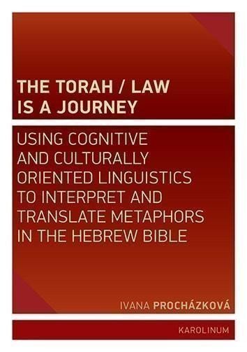 Procházková Ivana: The Torah / Law Is a Journey - Using Cognitive and Culturally Oriented Ling