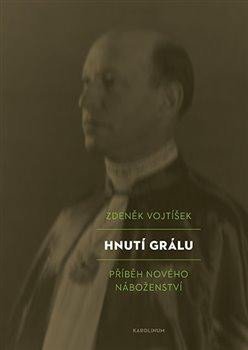 Vojtíšek Zdeněk: Hnutí Grálu - Příběh nového náboženství