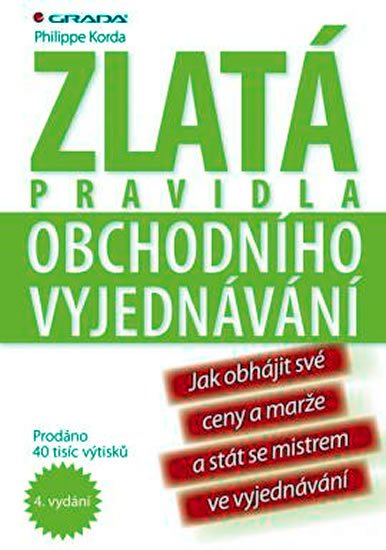 Korda Phillippe: Zlatá pravidla obchodního vyjednávání Korda Phillippe: Zlatá pravidla obchodního vyjednávání