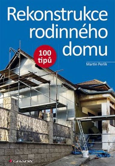 Perlík Martin: Rekonstrukce rodinného domu 100 tipů