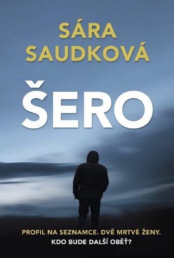 Saudková Sára: Šero - Profil na seznamce. Dvě mrtvé ženy. Kdo bude další oběť?