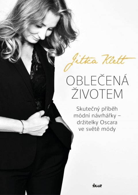 Klett Jitka: Oblečená životem - Skutečný příběh módní návrhářky – držitelky Oscara ve sv