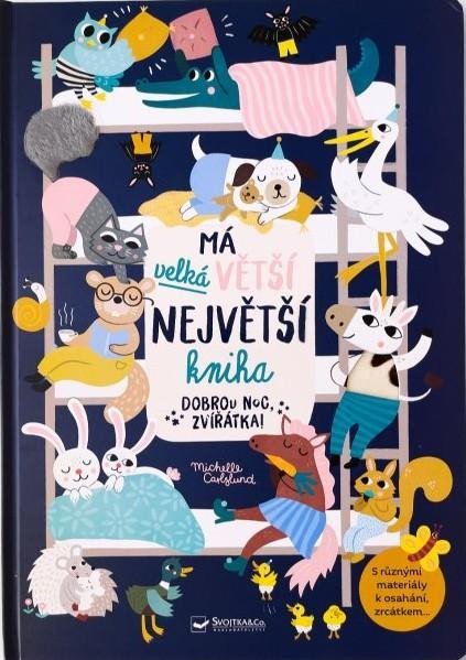 Carlsund Michelle: Má velká větší největší kniha Dobrou noc, zvířátka! Carlsund Michelle: Má velká větší největší kniha Dobrou noc, zvířátka!