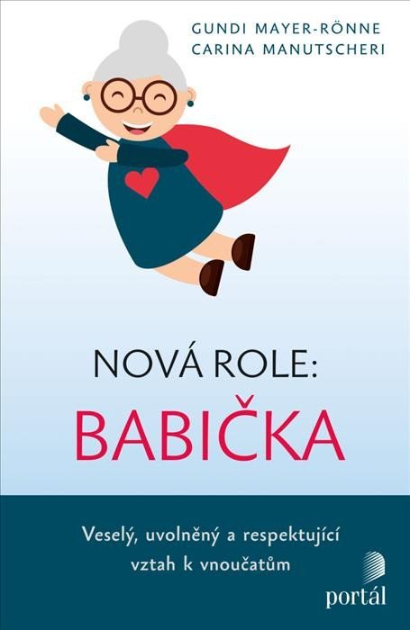 Manutscheri Carina: Nová role: babička - Veselý, uvolněný a respektující vztah k vnoučatům Manutscheri Carina: Nová role: babička - Veselý, uvolněný a respektující vztah k vnoučatům
