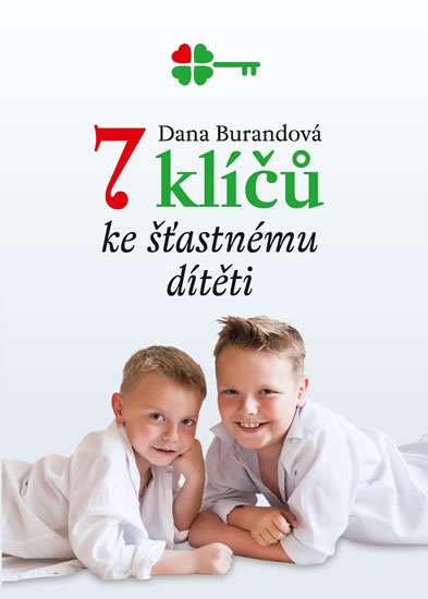 Burandová Dana: 7 klíčů ke šťastnému dítěti Burandová Dana: 7 klíčů ke šťastnému dítěti