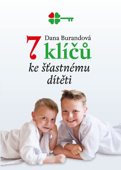 Burandová Dana: 7 klíčů ke šťastnému dítěti