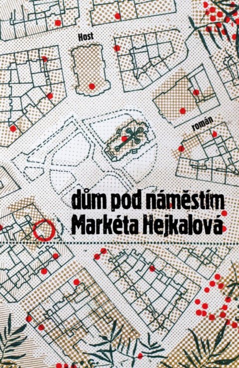 Hejkalová Markéta: Dům pod náměstím Hejkalová Markéta: Dům pod náměstím