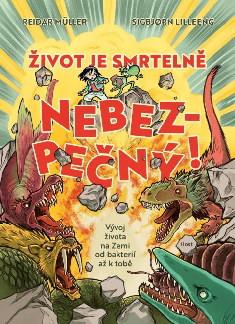 Müller Reidar: Život je smrtelně nebezpečný! - Vývoj života na Zemi od bakterií až k tobě