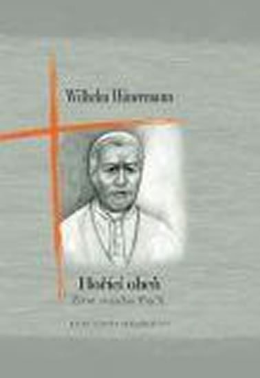 Hunermann Wilhelm: Hořící oheň - Život svatého Pia X.