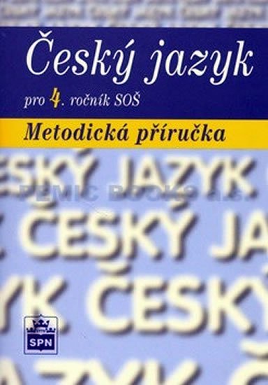 kolektiv autorů: Český jazyk pro 4. ročník SOŠ - Metodická příručka kolektiv autorů: Český jazyk pro 4. ročník SOŠ - Metodická příručka