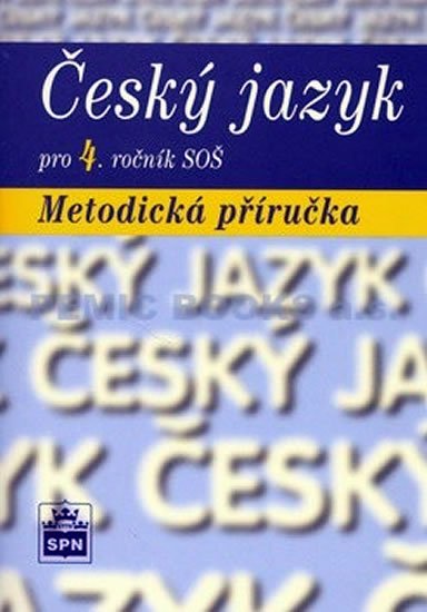 kolektiv autorů: Český jazyk pro 4. ročník SOŠ - Metodická příručka