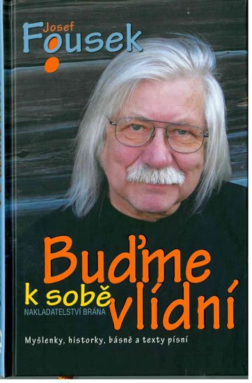 Fousek Josef: Buďme k sobě vlídní