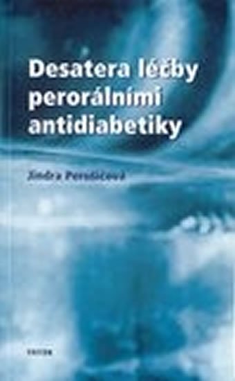 Perušičová Jindra: Desatero léčby perorálními antidiabetiky Perušičová Jindra: Desatero léčby perorálními antidiabetiky