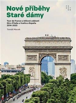 Macek Tomáš: Nové příběhy Staré dámy - Deset ročníků Tour de France a klíčové události G