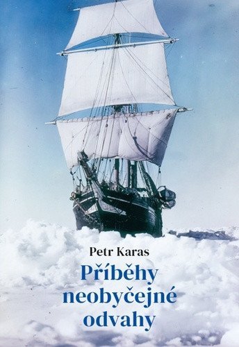 Karas Petr: Příběhy neobyčejné odvahy