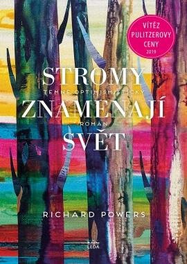 Powers Richard: Stromy znamenají svět - Nic kolem nás není tak společenské jako stromy