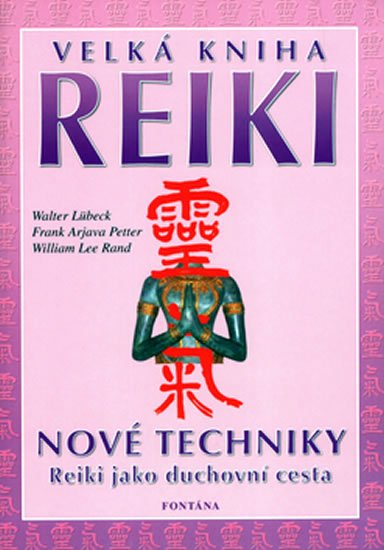 kolektiv autorů: Velká kniha reiki: Nové techniky, Reiki jako duchovní cesta