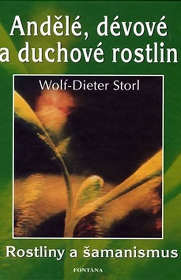 Storl Wolf-Dieter: Andělé, dévové a duchové rostlin Storl Wolf-Dieter: Andělé, dévové a duchové rostlin