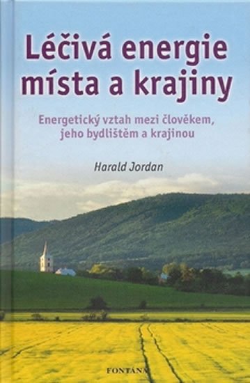 Jordan Harald: Léčivá energie místa a krajiny Jordan Harald: Léčivá energie místa a krajiny