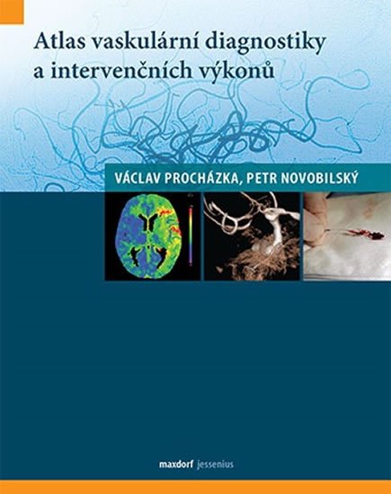 Procházka Václav, Novobilský Petr,: Atlas vaskulární diagnostiky a intervenčních výkonů Procházka Václav, Novobilský Petr,: Atlas vaskulární diagnostiky a intervenčních výkonů
