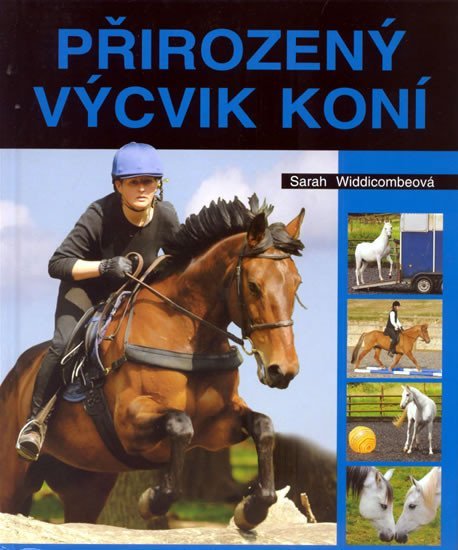 Widdicombeová Sarah: Přirozený výcvik koní