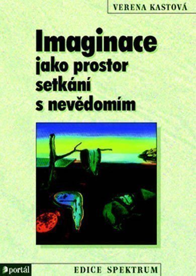 Kastová Verena: Imaginace jako prostor setkání s nevědomím