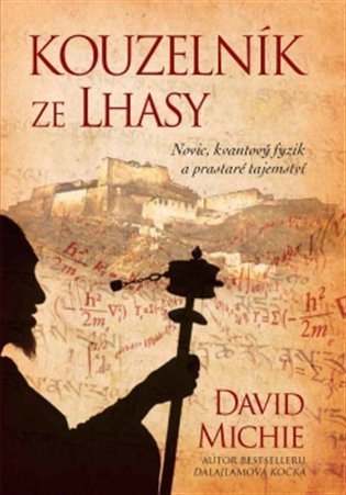 Michie David: Kouzelník ze Lhasy - Novic, kvantový fyzik a prastaré tajemství