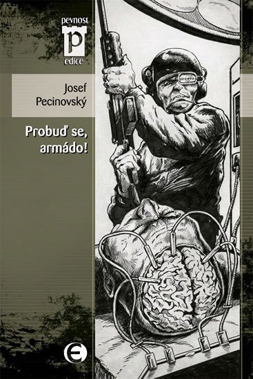 Pecinovský Josef: Probuď se, armádo! (Edice Pevnost) Pecinovský Josef: Probuď se, armádo! (Edice Pevnost)