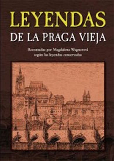 Wagnerová Magdalena: Leyendas de la Praga vieja